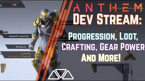 Anthem Developer Livestream: Loot, Gear Level, Crafting, Progression & More!