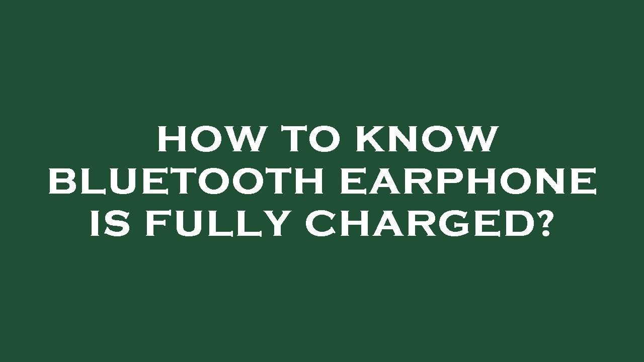 how-to-know-bluetooth-earphone-is-fully-charged-youtube