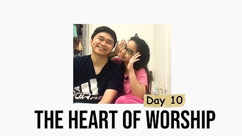 Day: 10 The Heart of Worship | Purpose Driven Life by Rick Warren