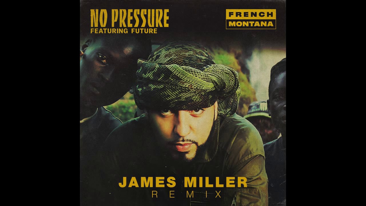 French Montana ft Future - No Pressure (James Miller Remix) [Audio]