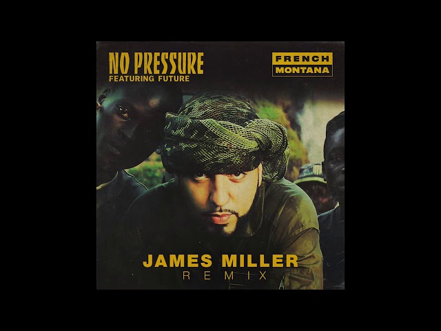 French Montana ft Future - No Pressure (James Miller Remix) [Audio]