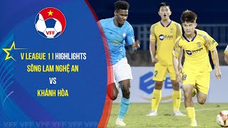 Highlights I SÔNG LAM NGHỆ AN vs KHÁNH HÒA: Thua 