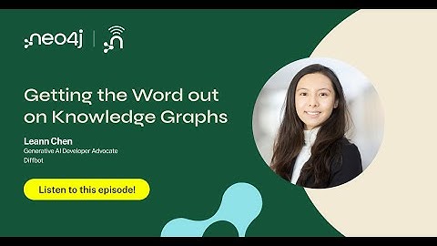 Getting the Word out on Knowledge Graphs with Leann Chen (June 2024)