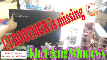 Khời Động Máy Báo Lỗi Bootmgr is Miissing Vấn Đề Nằm Ở Đâu Anh Em Coi Clip Này Nhé