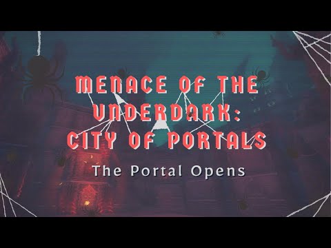 Menace of the Underdark: City of Portals - The Portal Opens