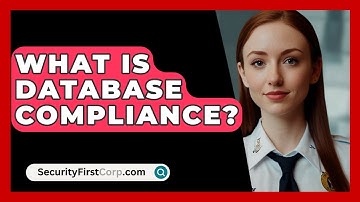 What Is Database Compliance? - SecurityFirstCorp.com