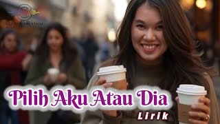 Pilih Aku Atau Dia (Lirik) - Tembang Kenangan - Pop Kenangan Terbaik