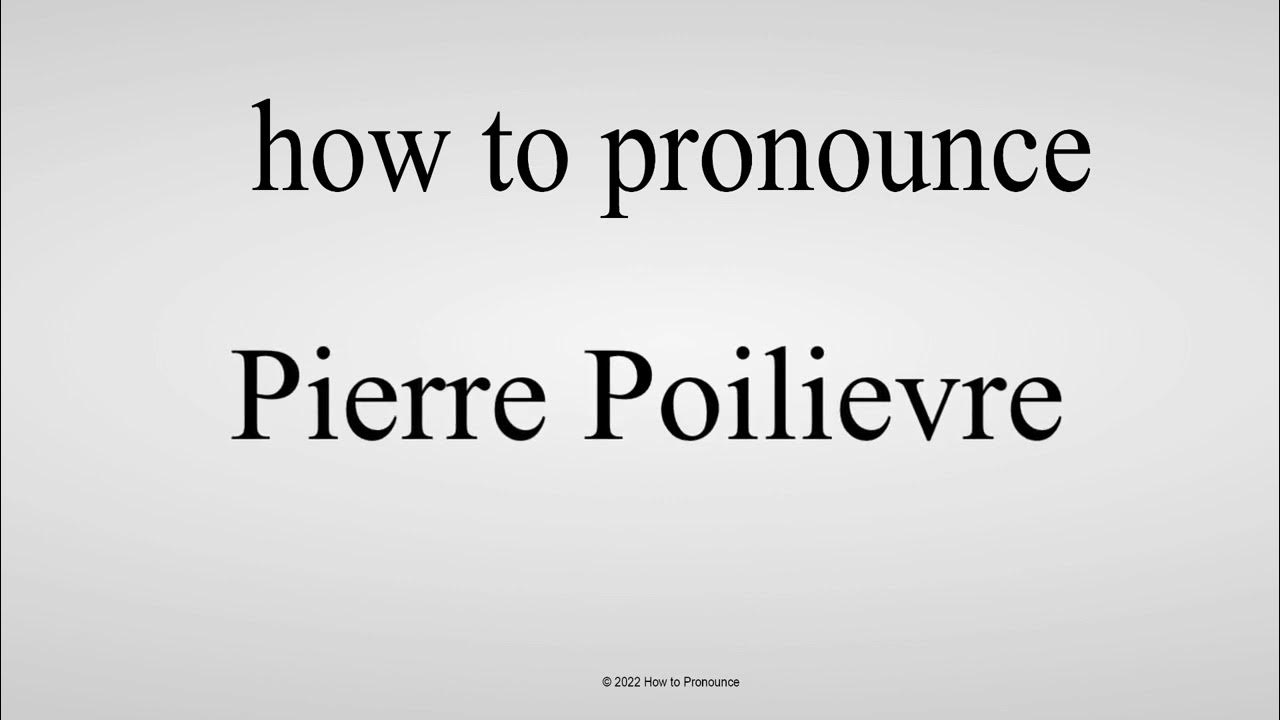 how-to-pronounce-pierre-poilievre-correctly-youtube