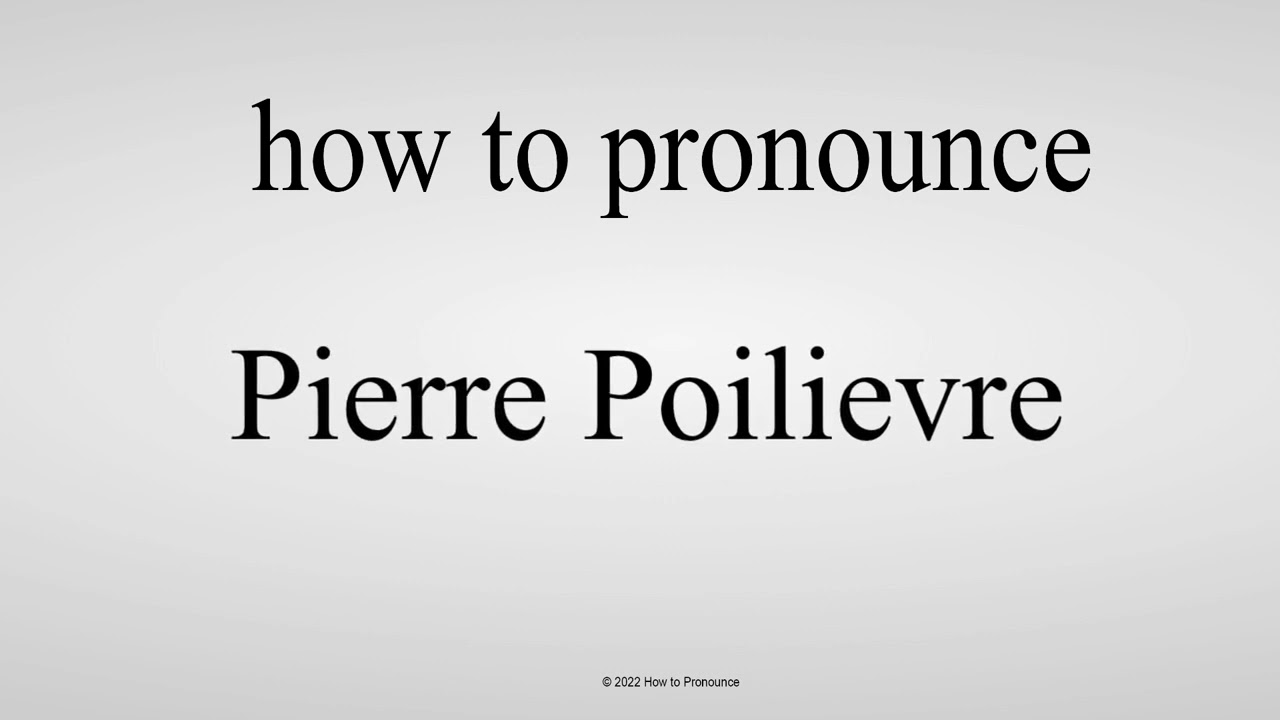 How To Pronounce Pierre Poilievre CORRECTLY YouTube How To Pronounce Pierre Poilievre CORRECTLY YouTube