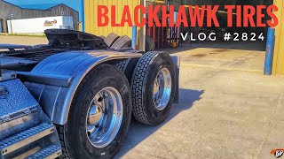 BLACKHAWK TIRES | My Trucking Life | Vlog #2824