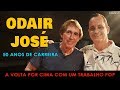 ODAIR JOSÉ - A VOLTA POR CIMA COM UM TRABALHO POP | 50 ANOS DE CARREIRA | PARTE 4