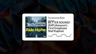 BETTER SOUND! (IHP) Amazon's First Employee Shel Kaphan - Techmeme Ride Home
