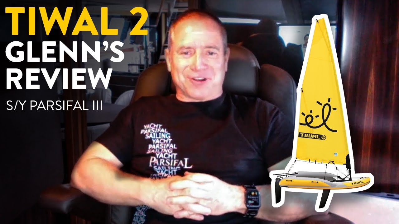 Tiwal 2 review | Captain Glenn Shephard (S/Y Parsifal III)