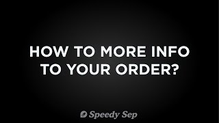How to add more information to your order