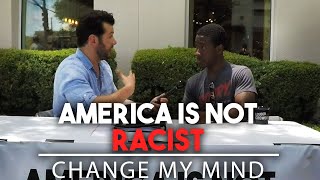 America Is Not Racist | Change My Mind