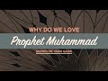 Why do we love prophet muhammad   shaykh dr yasir qadhi