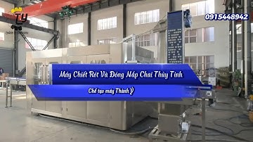 Máy Chiết Rót Và Đóng Nắp Chai Thủy Tinh | Máy Thành Ý