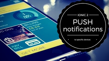 Ionic 2 - Sending push notifications to specific devices (Part 1)