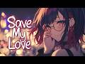 「Nightcore」 Save My Love - Kygo, Khalid, Gryffin ♡ (Lyrics)