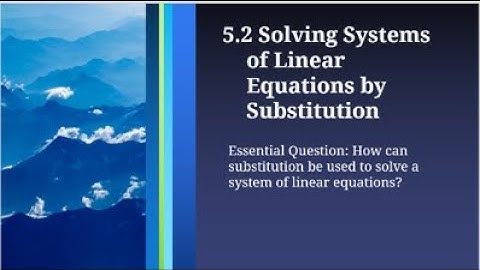 Math 8 5.2 Solving Systems of Equations by Substitution