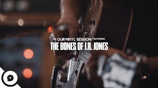 The Bones of J.R. Jones - Fury of the Light | OurVinyl Sessions chords