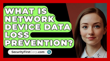 What Is Network Device Data Loss Prevention? - SecurityFirstCorp.com