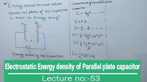 Electrostatic Energy density  of Parallel plate capacitor (Electrostatic Capacitance Lec:53)