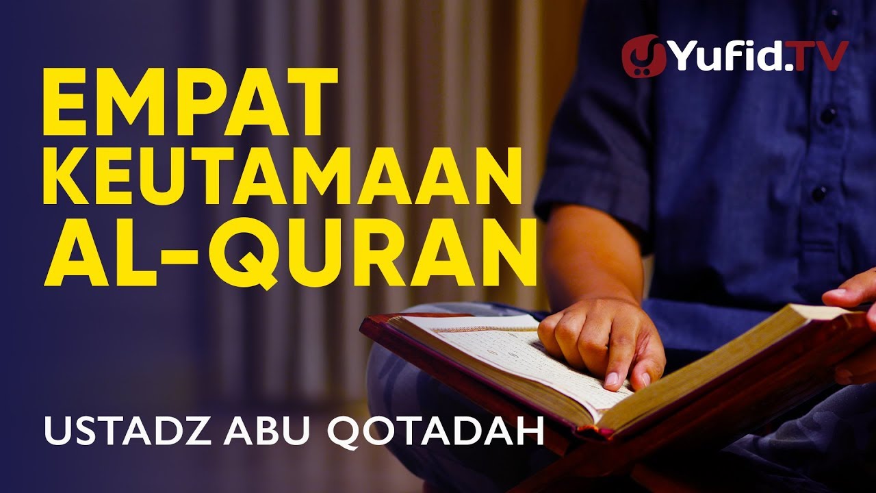 Ceramah Singkat 4 Keutamaan Al Quran Ustadz Abu Qotadah Youtube