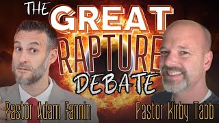 The Great Rapture Debate | Pastor Adam Fannin VS. Pastor Kirby Tabb - Prewrath VS. Pretrib