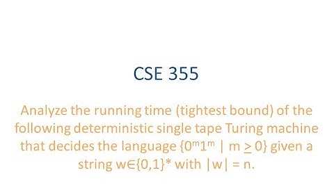 ASU CSE355: Ch 7 Vid 1, Examples - Analyze Running Time of TM deciding language 0^m1^m