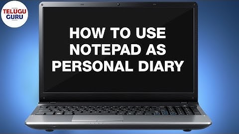 How to Use Notepad as Personal Diary | Telugu Online Tutorial | Telugu Guru
