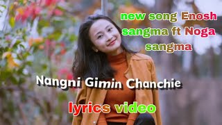 Nangni gimin chanchie new garo song||Enosh sangma ft Noga sangma lyrics video