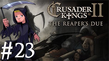 Crusader Kings 2 | The Reapers Due | Part 23 | Stack Wipe