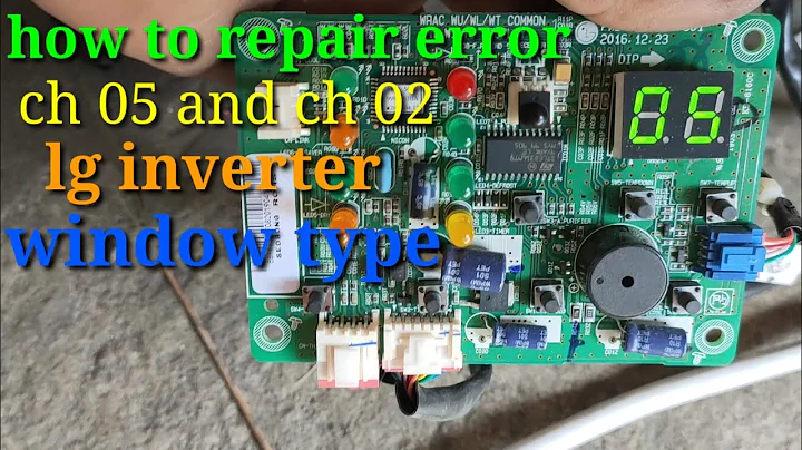how to repair error ch 05 and ch 02  lg inverter window type.