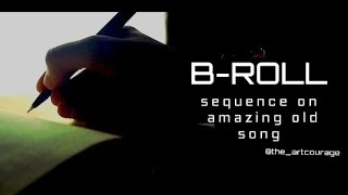B-roll sequence on a very beautiful song.