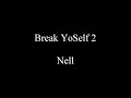 Break YoSelf 2 - Nell