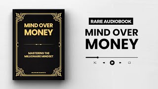 Mind Over Money: Mastering the Millionaire Mindset Audiobook