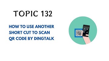 DINGTALK TOPIC 132 : HOW TO USE ANOTHER SHORT CUT TO SCAN QR CODE BY DINGTALK
