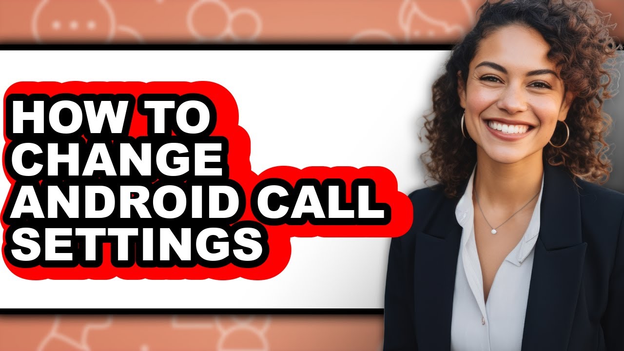 How to Change Android Call Settings (easy Method) - YouTube