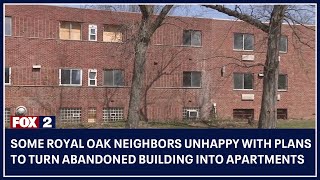 Some Royal Oak neighbors unhappy with plans to turn abandoned building into apartments