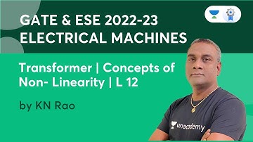 Transformer | Concepts of Non - Linearity | Lec - 12 | Electrical Machines | K.N Rao