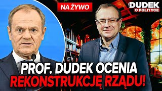 [NA ŻYWO] NOWI MINISTROWIE TUSKA! PROF. ANTONI DUDEK OCENIA REKONSTRUKCJĘ RZĄDU | DUDEK O POLITYCE