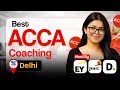 Best ACCA Coaching in Delhi | Fees, Placements &amp; Reality (2026 update)