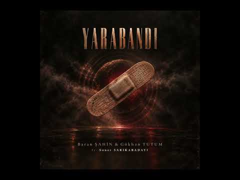 YARABANDI - Baran ŞAHİN & Gökhan TUTUM (ft. Soner SARIKABADAYI)