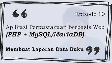 Aplikasi Perpustakaan berbasis Web (PHP + MySQL/MariaDB) #episode10 | Membuat Laporan Data Buku