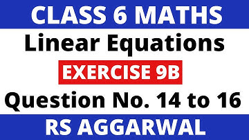 Exercise 9B Que. 14 to 16। Class 6 Maths Rs Aggarwal। Linear Equations in One Variable