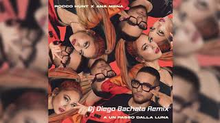 Rocco Hunt, Ana Mena - A Un Passo Dalla Luna (Dj Diego Bachata Remix)