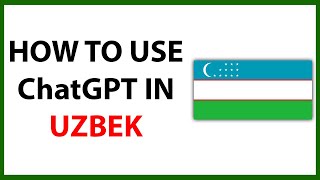 How to Use Chat GPT in Uzbek in 2024 screenshot 1