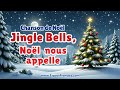 Jingle Bells, No&euml;l nous appelle 🎄 Chanson originale de No&euml;l