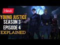 YounG JusTicE SeaSon 3 EpiSoDe 4 || ExpLaiNeD in HinDi